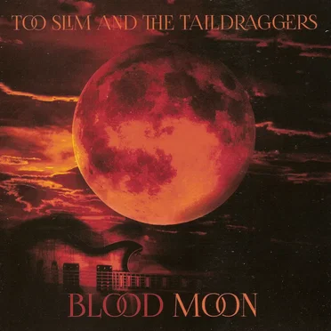 Blood Moon by Too Slim and the Taildraggers - album cover