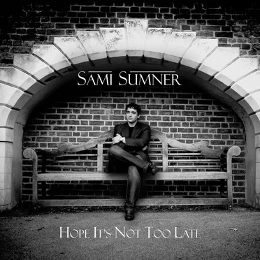 Hope It's Not Too Late by Sami Sumner - album cover