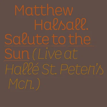 Salute to the Sun (Live at Hallé St Peter's)