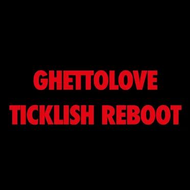 Ghettolove (Ticklish Rebooot)