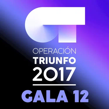 OT Gala 12 (Operación Triunfo 2017) by Various Artists - album cover