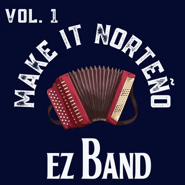 Make it Norteño Vol. 1 by EZ Band - album cover