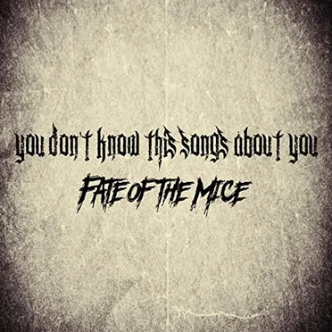 You Don't Know This Song's About You by Fate of the Mice - album cover