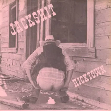 Hicktown by Jack Shit - album cover