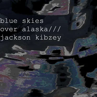 split w/ jackson kibzey by Blue Skies Over Alaska - album cover