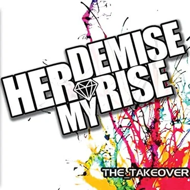 The Takeover by Her Demise My Rise - album cover