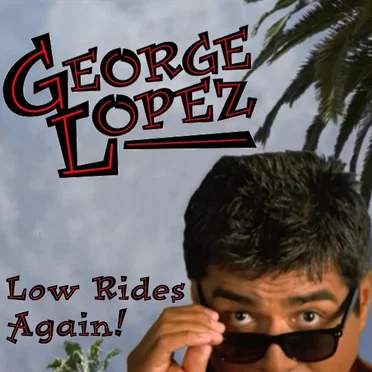 George Lopez Low Rides Again!