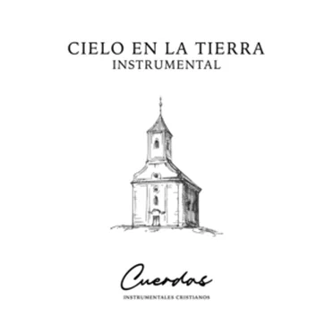 Cielo en la tierra instrumental by Cuerdas Instrumentales Cristianos - album cover