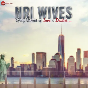 NRI Wives - Grey Stories of Love Vs Desires