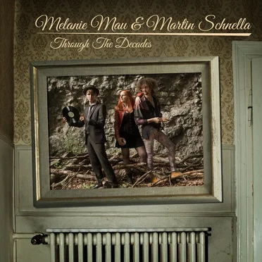 Through the Decades by Melanie Mau & Martin Schnella - album cover