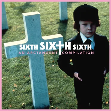Sixth Sixth Sixth: An ArcTanGent Compilation by Various Artists - album cover