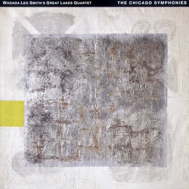 The Chicago Symphonies by Wadada Leo Smith's Great Lakes Quartet - album cover