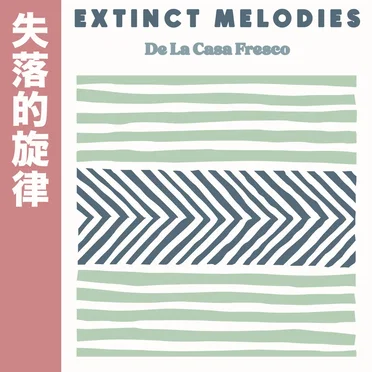Extinct Melodies De La Casa Fresco
