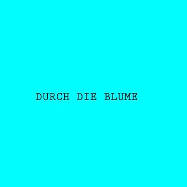 Durch die Blume