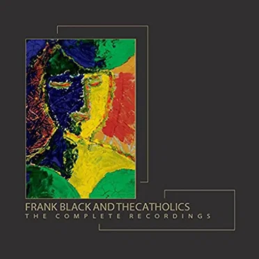 The Complete Recordings by Frank Black and the Catholics - album cover