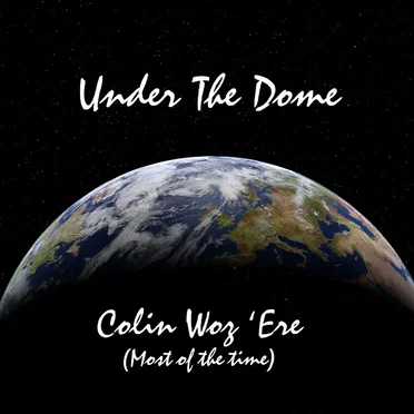 Colin Woz 'Ere (Most of the Time)