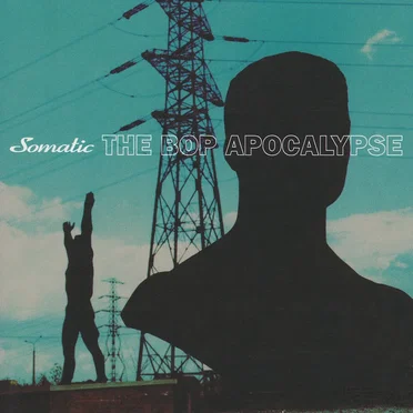 The Bop Apocalypse by Somatic - album cover