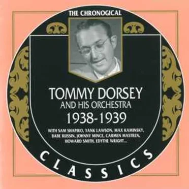The Chronological Classics: Tommy Dorsey and His Orchestra 1938–1939