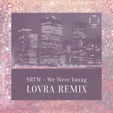 We Were Young (LOVRA remix)
