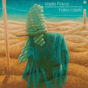 Hungarian Pop & Classic Music From Romania by Vasile Foica / Fojka László - album cover