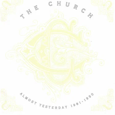 Almost Yesterday 1981–1990 by The Church - album cover