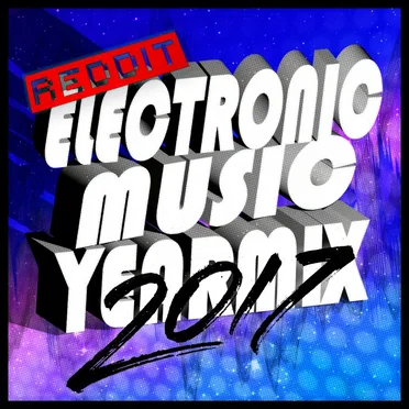 Reddit Electronic Music Yearmix 2017 by Various Artists - album cover