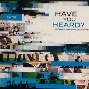 Have You Heard? Discover Fresh Sounds Handpicked by Starbucks: Fall ’08 by Various Artists - album cover