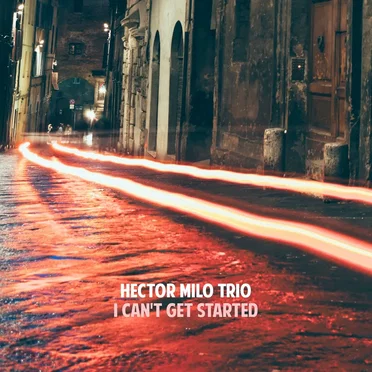 I Can’t Get Started by Hector Milo Trio - album cover
