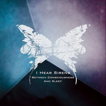 Between Consciousness and Sleep by I Hear Sirens - album cover