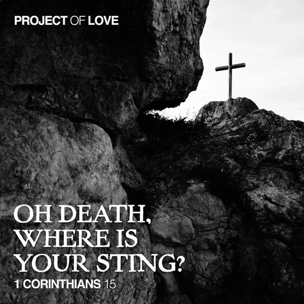 1 Corinthians 15 - Oh Death, Where Is Your Sting?