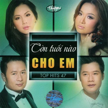Top hits 47 - Còn tuổi nào cho em by Various Artists - album cover