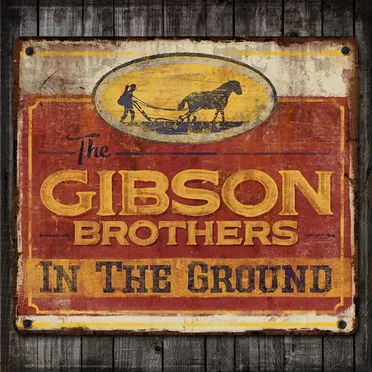 In the Ground by The Gibson Brothers - album cover