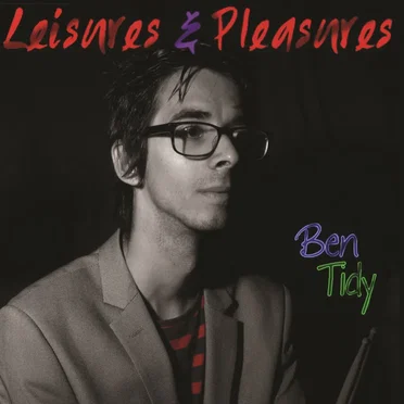 Leisures & Pleasures by Ben Tidy - album cover