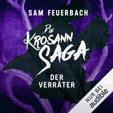 Die Krosann‐Saga: Königsweg, Band 3: Der Verräter by Sam Feuerbach - album cover