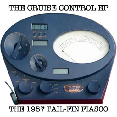 The Cruise Control EP by The 1957 Tail‐Fin Fiasco - album cover