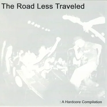 The Road Less Traveled: A Hardcore Compilation by Various Artists - album cover