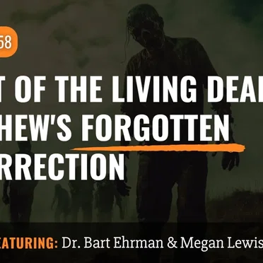 Misquoting Jesus with Bart Ehrman #158, “Night of the Living Dead: Matthew's Forgotten Resurrection” by Bart D. Ehrman - album cover