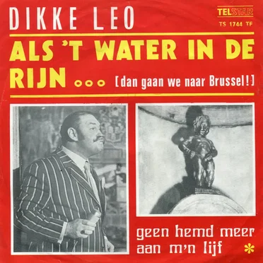 Als ’t water in de Rijn… (Dan gaan we naar Brussel!) / Geen hemd meer aan m’n lijf