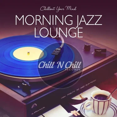 Morning Jazz Lounge: Chillout Your Mind by Various Artists - album cover