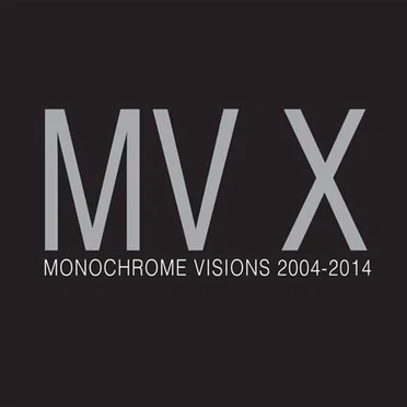 MV X: Monochrome Visions 2004 – 2014 by Various Artists - album cover