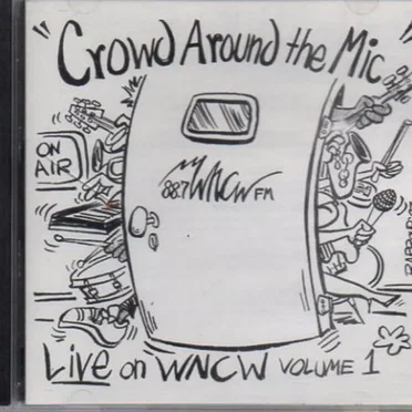 Crowd Around the Mic Live on WNCW, Volume 1 by Various Artists - album cover