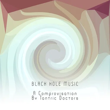 "Black Hole Music" - A Comprovistion