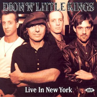 Dion ’n’ Little Kings Live in New York