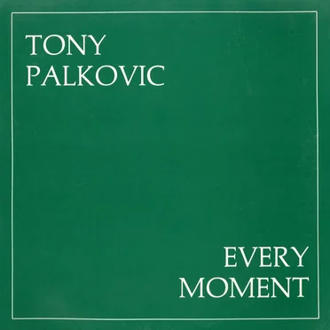 Every Moment by Tony Palkovic - album cover