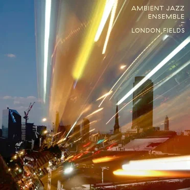 London Fields by Ambient Jazz Ensemble - album cover