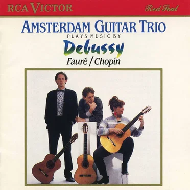 Amsterdam Guitar Trio Plays Music by Debussy, Fauré, & Chopin