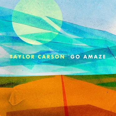 Go Amaze by Taylor Carson - album cover