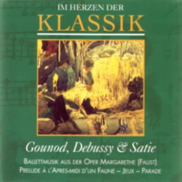 Im Herzen der Klassik 57: Gounod, Debussy & Satie