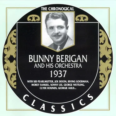 The Chronological Classics: Bunny Berigan and His Orchestra 1937