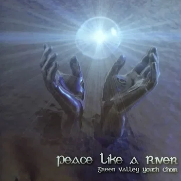 Peace Like A River by Green Valley Youth Choir - album cover
